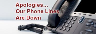 "Apologies...Our Phone Lines Are Down"